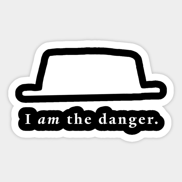 I Am The Danger Sticker by Celluloid Heroes